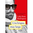 thumbnail image 1 of UNA LENGUA MUY MUY LARGA: MAS DE CIEN HISTORIAS CURIOSAS SOBRE EL ESPAÑOL ARPA EDITORES LOLA PONS RODRIGUEZ, 1 of 2