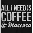 thumbnail image 2 of All Need Is Coffee Mascara Funny Gym Women's Graphic T Shirt Tees Brisco Brands M, 2 of 5