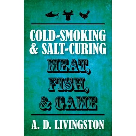 Cure Fish - Cold-Smoking & Salt-Curing Meat, Fish, & Game