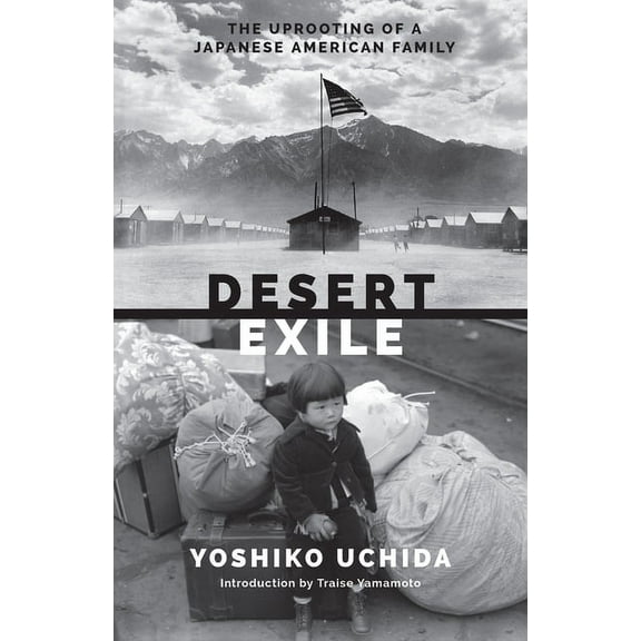 Classics of Asian American Literature Desert Exile: The Uprooting of a Japanese American Family, (Paperback)