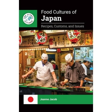 The Global Kitchen Food Cultures of Japan: Recipes, Customs, and Issues, (Hardcover)