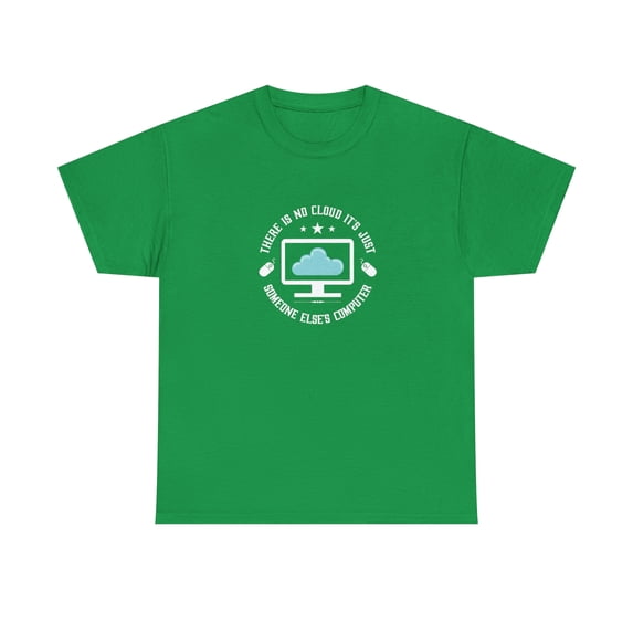 There Is No Cloud It's Just Someone Else's Computer Shirt, IT Tee -ID: 1005