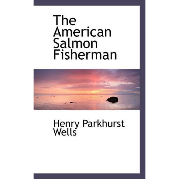 The American Salmon Fisherman (Paperback)