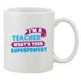 thumbnail image 1 of I'm A Teacher What's Your Superpower? School Hero Funny DT White Coffee Mug, 1 of 2