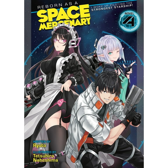 Reborn as a Space Mercenary: I Woke Up P Reborn as a Space Mercenary: I Woke Up Piloting the Strongest Starship! (Light Novel) Vol. 4, (Paperback)
