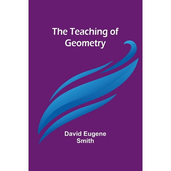 The Teaching of Geometry, (Paperback)
