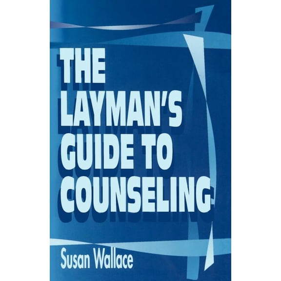 The Layman's Guide to Counseling, (Paperback)