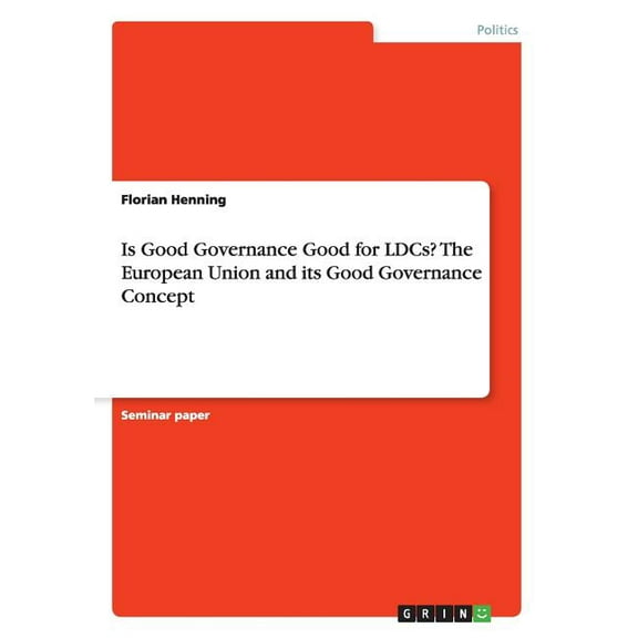 Is Good Governance Good for LDCs? The European Union and its Good Governance Concept (Paperback)