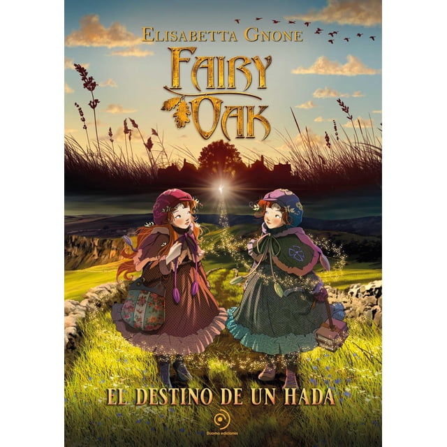 Libro Fairy Oak 9. El Destino De Un Hada Tapa Dura, Autor Gnone Elisabetta, Editorial Duomo Ediciones