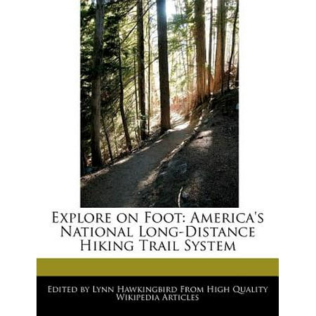 Explore on Foot : America's National Long-Distance Hiking Trail