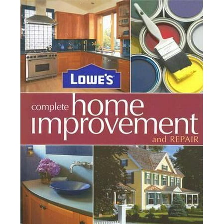 Pre-Owned Lowes Complete Home Improvement & Repair (Hardcover) 0376009225