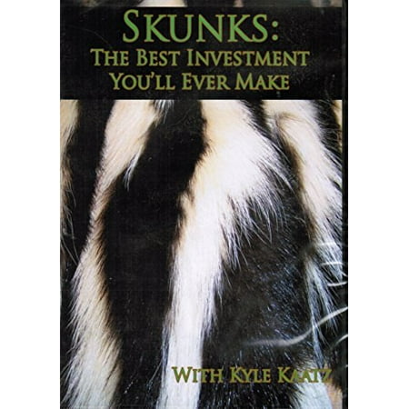 Skunks: The best Investment You'll Ever Make