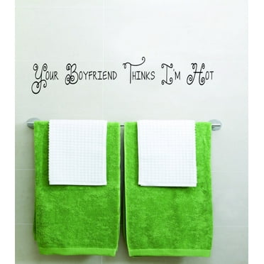 Custom Designs Your Boyfriend Thinks Im Hot Girls 6 X 24 Inches