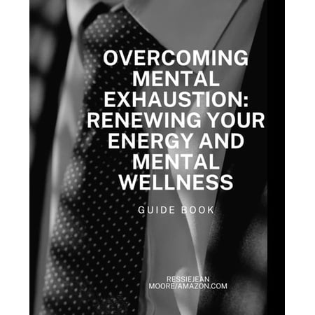 Mindful Moments: Guides to Mental Wellne Overcoming Mental Exhaustion: A guide to Renewing Your Energy and Mental Wellness, Book 8, (Paperback)
