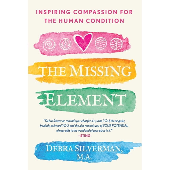 The Missing Element: Inspiring Compassion for the Human Condition, (Paperback)