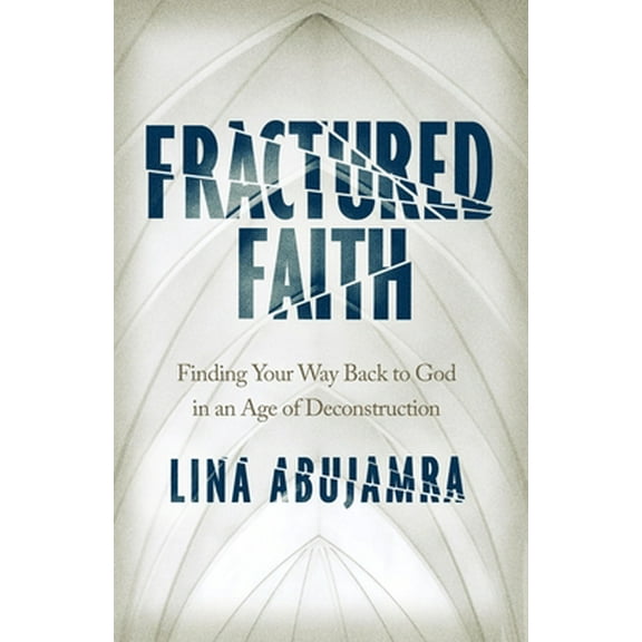 Pre-Owned Fractured Faith: Finding Your Way Back to God in an Age of Deconstruction (Paperback) 0802422691 9780802422699