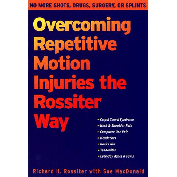 Pre-Owned Overcoming Repetitive Motion Injuries the Rossiter Way (Paperback) 1572241349 9781572241343