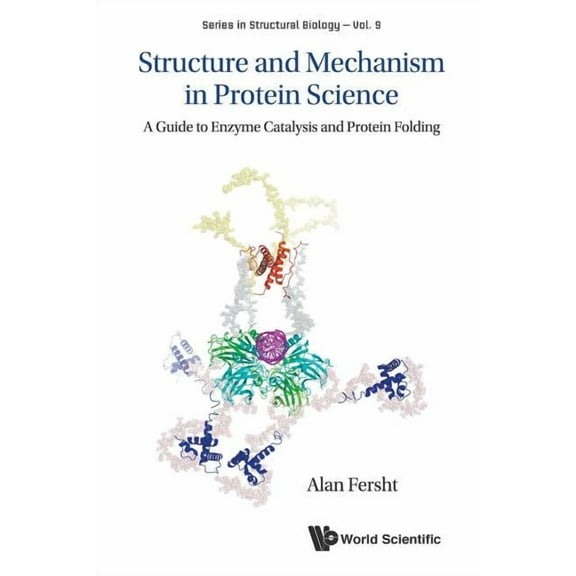 Structural Biology Structure and Mechanism in Protein Science: A Guide to Enzyme Catalysis and Protein Folding, Book 9, (Paperback)