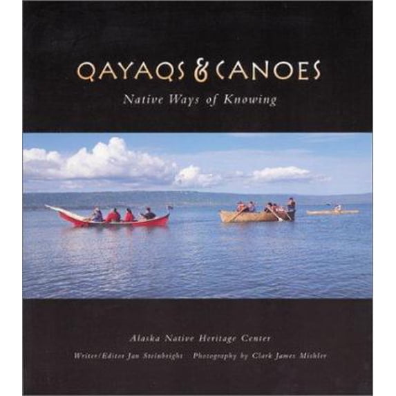 Pre-Owned Qayaqs and Canoes: Native Ways of Knowing (Paperback) 097091640X 9780970916402