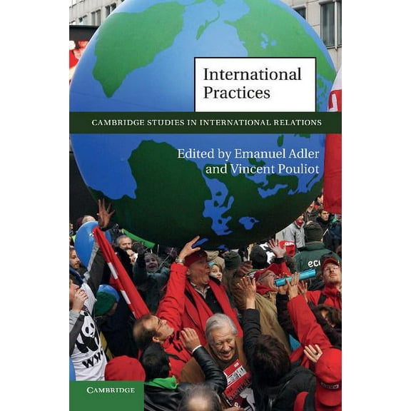 Cambridge Studies in International Relat International Practices, Book 119, (Paperback)