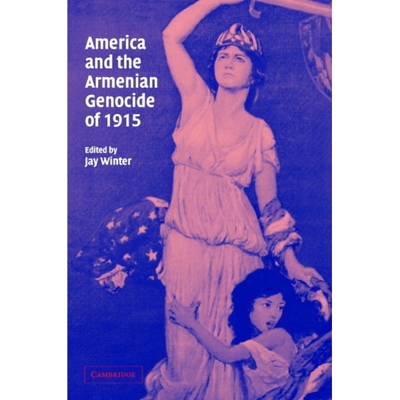 Studies in the Social and Cultural Histo America and the Armenian Genocide of 1915, Book 15, (Hardcover)