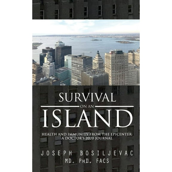 Survival on an Island: Health and Immunity from the Epicenter: A Doctor's 2020 Journal, (Paperback)