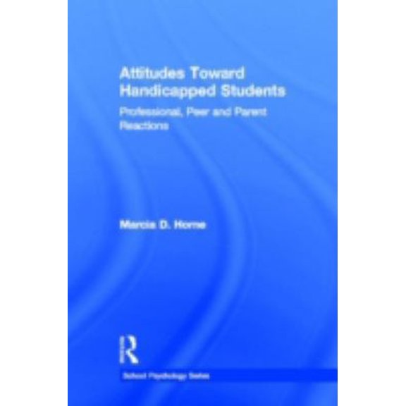 Pre-Owned Attitudes Toward Handicapped Students : Professional, Peer, and Parent Reactions (Hardcover) 9780898595840