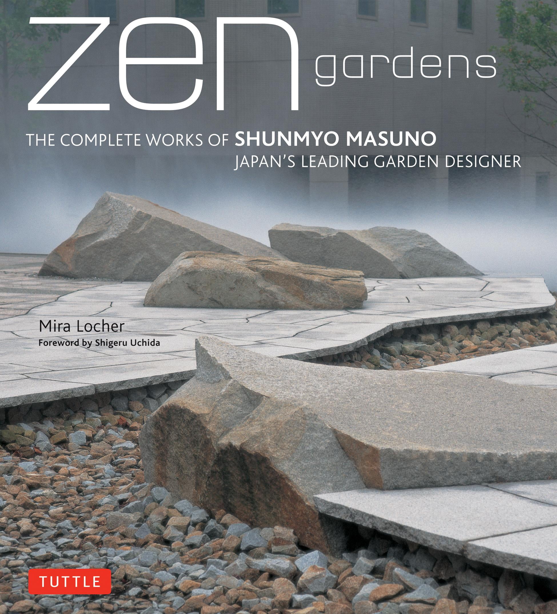 Zen Gardens The Complete Works of Shunmyo Masuno Japan's Leading