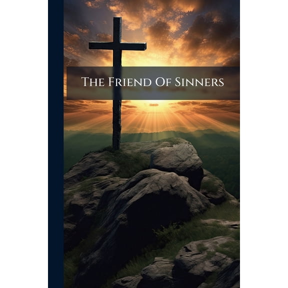 The Friend Of Sinners (Paperback)