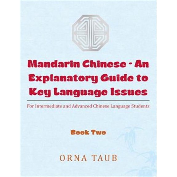 Mandarin Chinese-An Explanatory Guide to Key Language Issues: For Intermediate and Advanced Chinese Language Students, Book Two (Paperback)