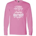 thumbnail image 3 of Inktastic Women Empowerment Strong Women Are Shaping History Long Sleeve T-Shirt, 3 of 5