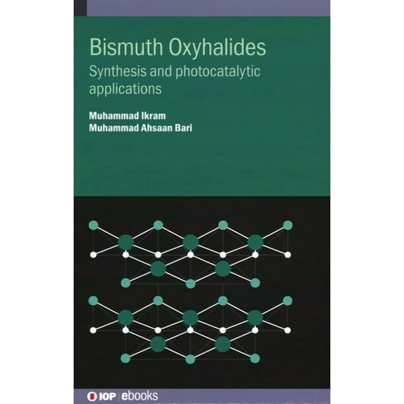 Bismuth Oxyhalides: Synthesis and photocatalytic applications, (Hardcover)