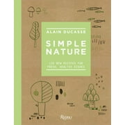 Simple Nature : 150 New Recipes for Fresh, Healthy Dishes (Hardcover)