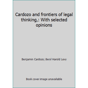 Cardozo and frontiers of legal thinking,: With selected opinions, Used [Hardcover]