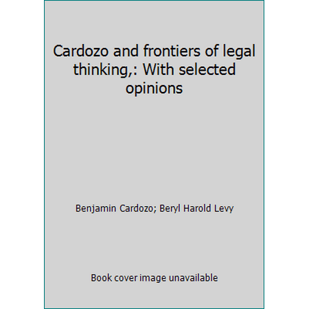 Cardozo and frontiers of legal thinking,: With selected opinions, Used [Hardcover]