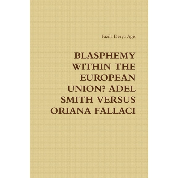 Blasphemy Within the European Union? Adel Smith Versus Oriana Fallaci, (Paperback)