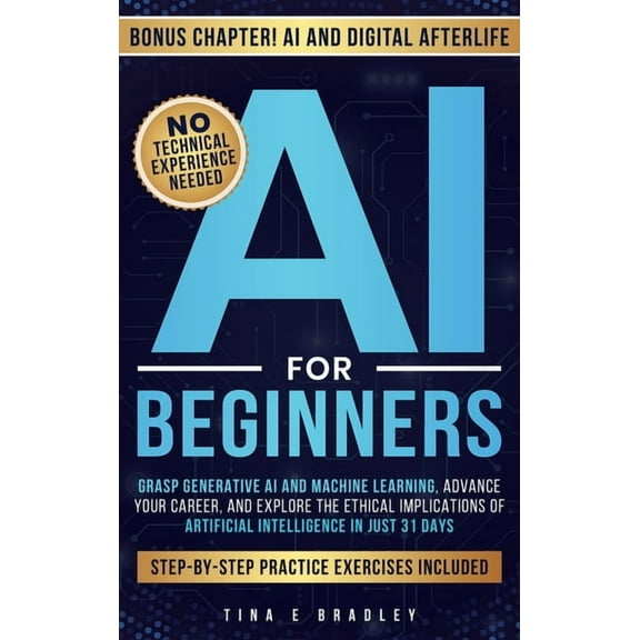 AI For Beginners: Grasp Generative AI and Machine Learning, Advance Your Career, and Explore the Ethical Implications of, (Hardcover)
