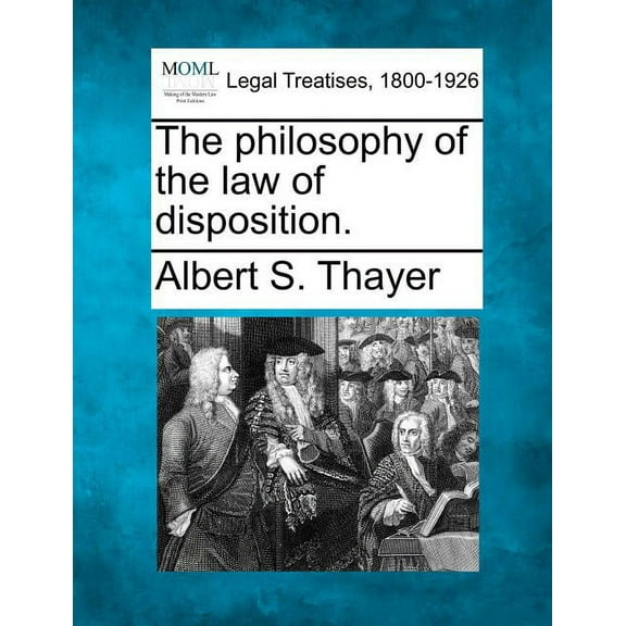 The Philosophy of the Law of Disposition. (Paperback)