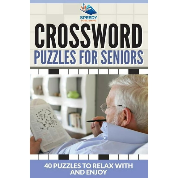 Crossword Puzzles For Seniors: 40 Puzzles To Relax With And Enjoy, (Paperback)
