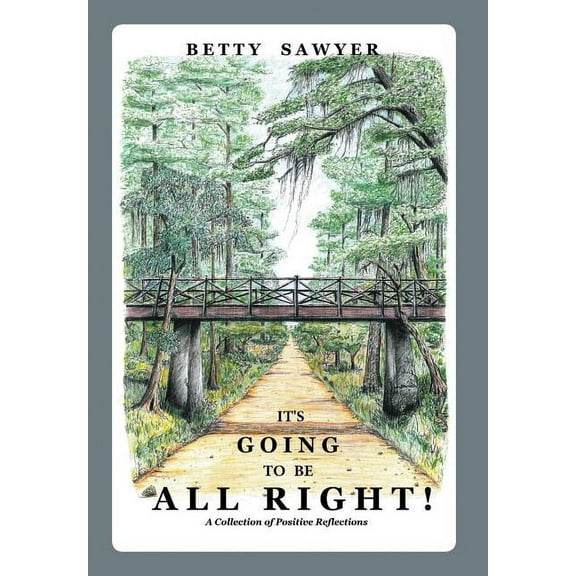 It's Going To Be All Right! A Collection of Positive Reflections, (Hardcover)