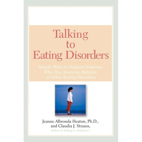 Pre-Owned Talking to Eating Disorders: Simple Ways to Support Someone with Anorexia, Bulimia, Binge Eating, or Body Image Issues (Paperback) 0451215222 9780451215222