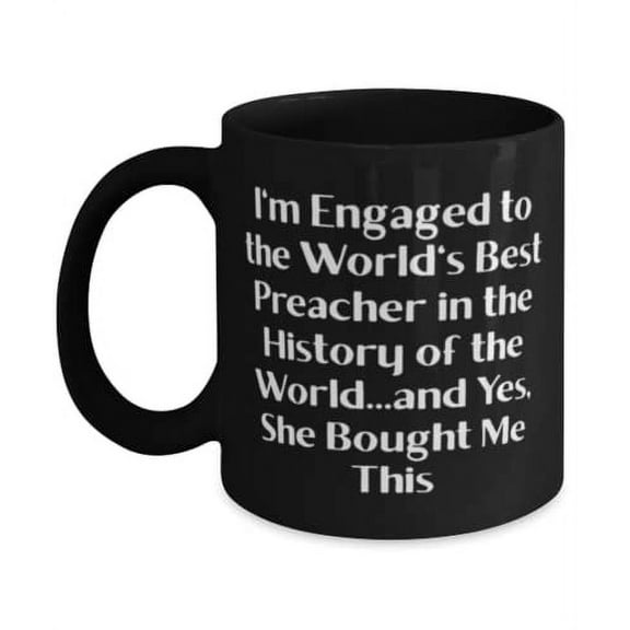 Fancy Fiance, I'm Engaged to the World's Best Preacher in the History of the World, Sarcastic Valentine's Day 15oz Mug From