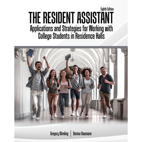 The Resident Assistant: Applications and Strategies for Working with College Students in Residence Halls, (Paperback)