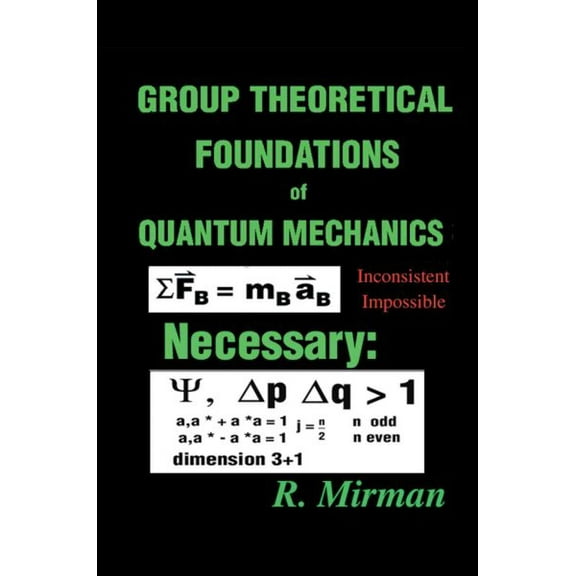 Group Theoretical Foundations of Quantum Mechanics (Paperback)