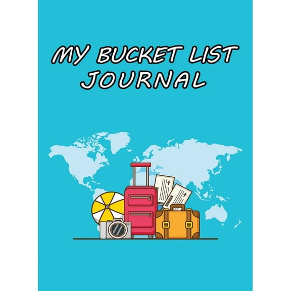 My Bucket List Journal: A Journal and Scrapbook to Record Your Adventures and Experiences of a Lifetime (Hardcover)