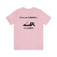 thumbnail image 2 of If I'm Not Sleeping Sleepy Shirt - Funny Cute Graphic Tee - Nap Sleep Shirt, 2 of 10