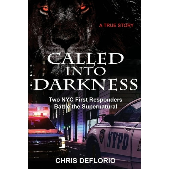 Called Into Darkness: Two NYC First Responders Battle the Supernatural, (Paperback)