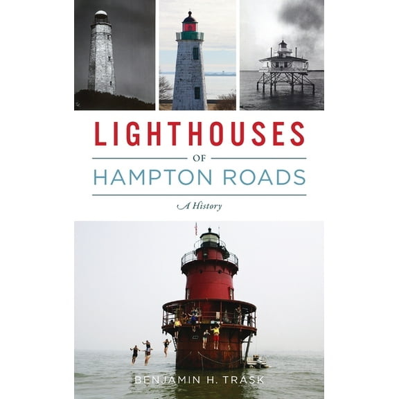 Lighthouses of Hampton Roads: A History (Hardcover)