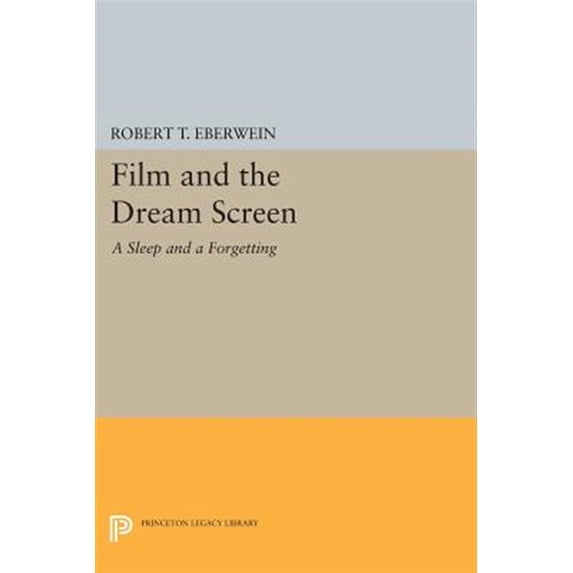 Pre-Owned Princeton Legacy Library Film and the Dream Screen: A Sleep and a Forgetting, Book 1124, (Paperback)
