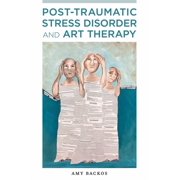 Post-Traumatic Stress Disorder and Art Therapy, (Paperback)